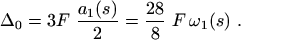 $$\Delta_0= 3F~\frac{a_1(s)}{2}=\frac{28}{8}~F\,\omega_1(s) ~ .$$