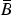 B bar