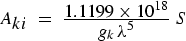 $A_{ki}=\frac{1.1199\times 10^{18}{g_k \lambda^5} S$