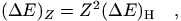 $(\Delta E)_Z=Z^2(\Delta E)_{\rm H}\quad,$