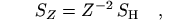 $S_Z=Z^{-2}\, S_{\rm H}\quad,$