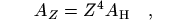 $A_Z=Z^4 A_{\rm H}\quad,$
