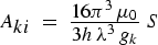 $A_{ki}=\frac{16\pi^3 \mu_0}{3h \lambda^3 g_k} S$