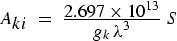 $A_{ki}=\frac{2.697\times 10^{13}{g_k \lambda^3} S$
