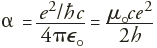 $$\alpha = \frac{e^2/\hbar c}{4 \pi \epsilon_0}= \frac{\mu_0 c e^2}{2 h}$$